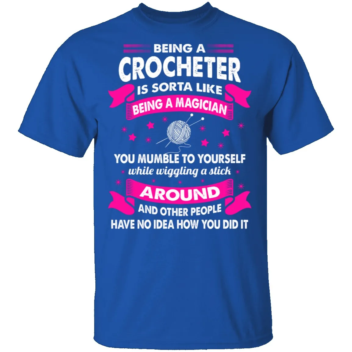 Being A Crocheter T-Shirt