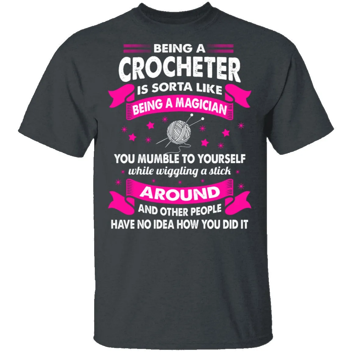 Being A Crocheter T-Shirt