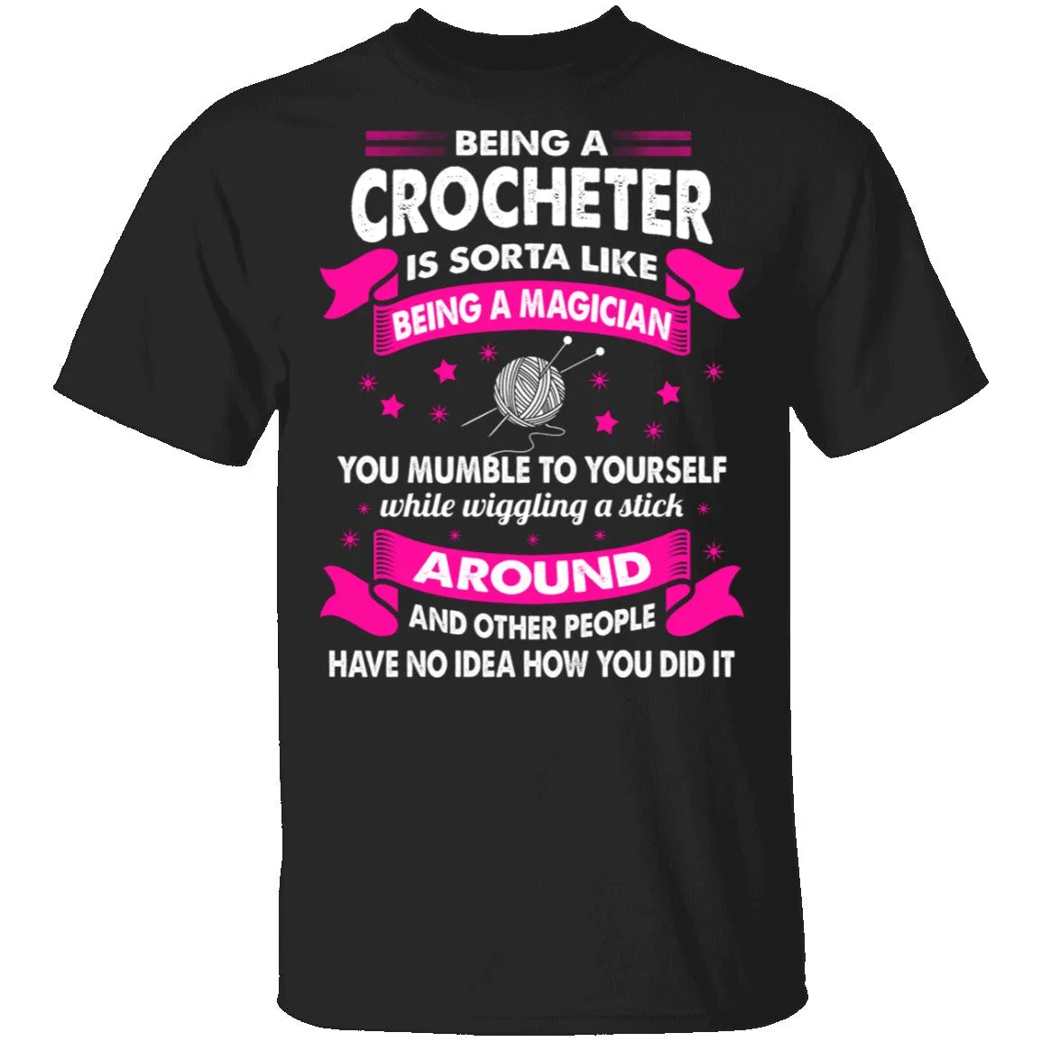 Being A Crocheter T-Shirt